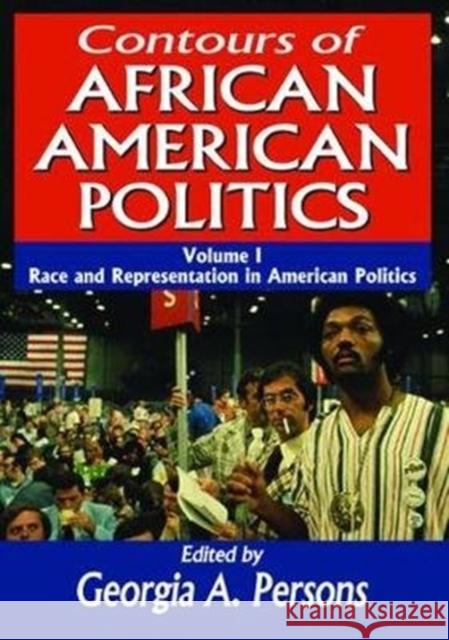 Contours of African American Politics: Volume 1, Race and Representation in American Politics John F. Knutson Georgia A. Persons 9781138521193 Routledge