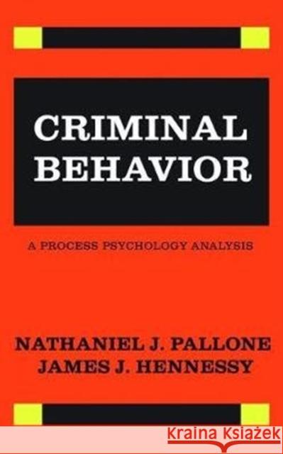 Criminal Behavior: A Process Psychology Analysis Hennessy, James 9781138521513