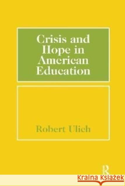 Crisis and Hope in American Education Robert Ulich 9781138521544 Routledge