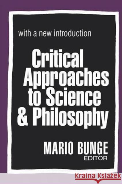 Critical Approaches to Science & Philosophy with a New Introduction Bunge, Mario 9781138521568