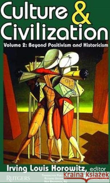 Culture and Civilization: Volume 2, Beyond Positivism and Historicism Irving Horowitz 9781138521780 Routledge