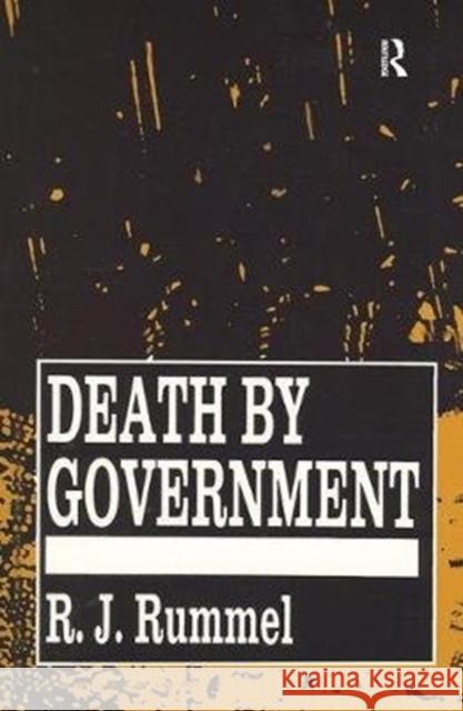 Death by Government: Genocide and Mass Murder Since 1900 R. J. Rummel 9781138522008 Routledge