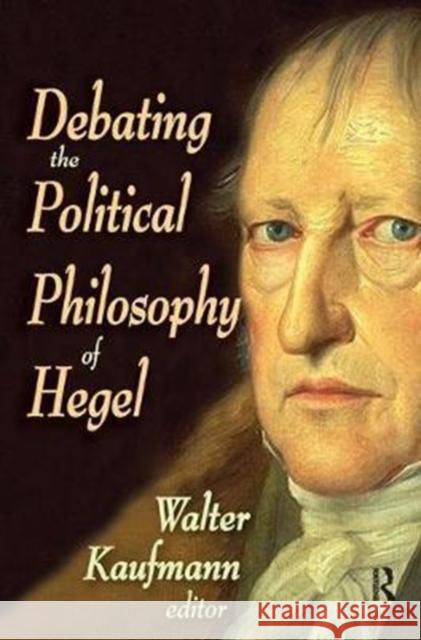 Debating the Political Philosophy of Hegel Walter Kaufmann 9781138522015