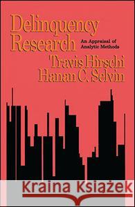 Delinquency Research: An Appraisal of Analytic Methods Travis Hirschi, Hanan C. Selvin 9781138522091 Taylor & Francis Ltd