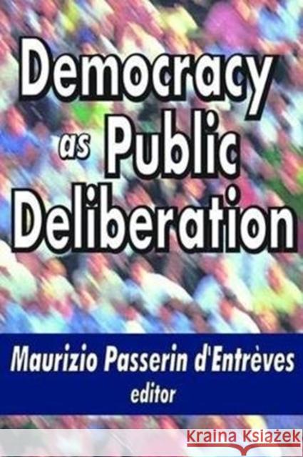 Democracy as Public Deliberation Maurizio D'Entreves 9781138522145 Routledge