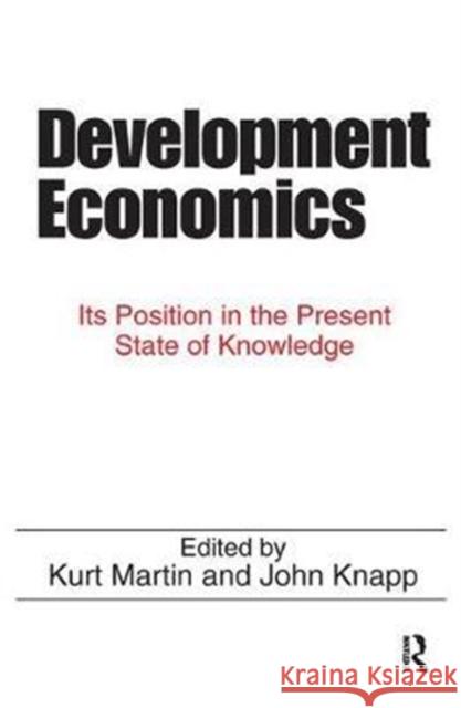 Development Economics: Its Position in the Present State of Knowledge John Knapp 9781138522275