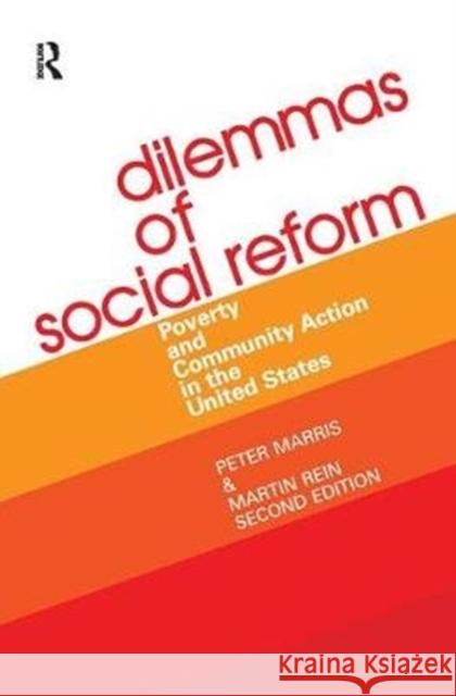 Dilemmas of Social Reform: Poverty and Community Action in the United States Peter Marris 9781138522329