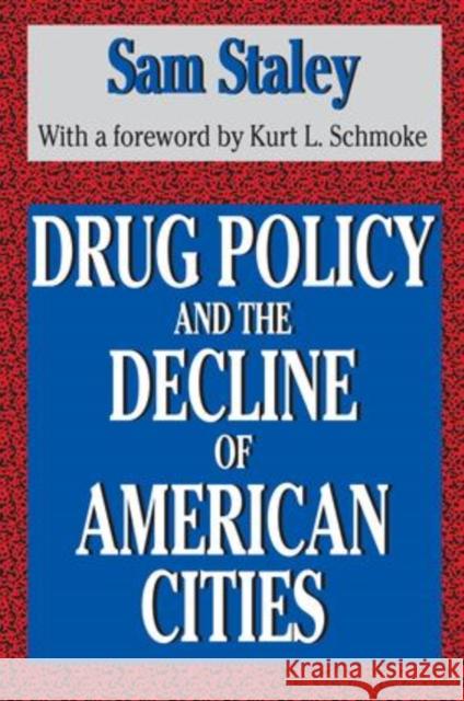 Drug Policy and the Decline of the American City Sam Staley 9781138522473 Routledge