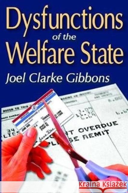 Dysfunctions of the Welfare State Joel Gibbons 9781138522497 Routledge