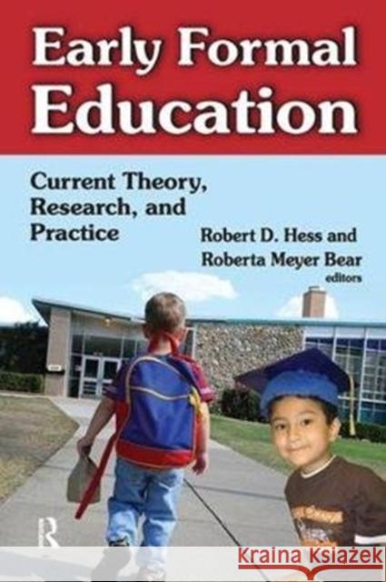Early Formal Education: Current Theory, Research, and Practice Robert Hess 9781138522527