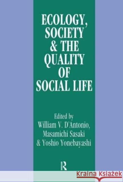 Ecology, World Resources and the Quality of Social Life William V. D'Antonio, Masamichi Sasaki, Yoshio Yonebayashi 9781138522565 Taylor & Francis (ML)