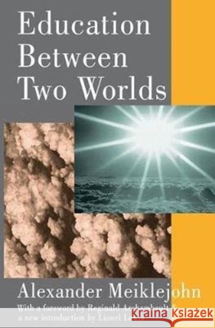 Education Between Two Worlds Alexander Meiklejohn 9781138522695 Routledge