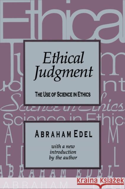 Ethical Judgment: The Use of Science in Ethics Edel, Abraham 9781138523036