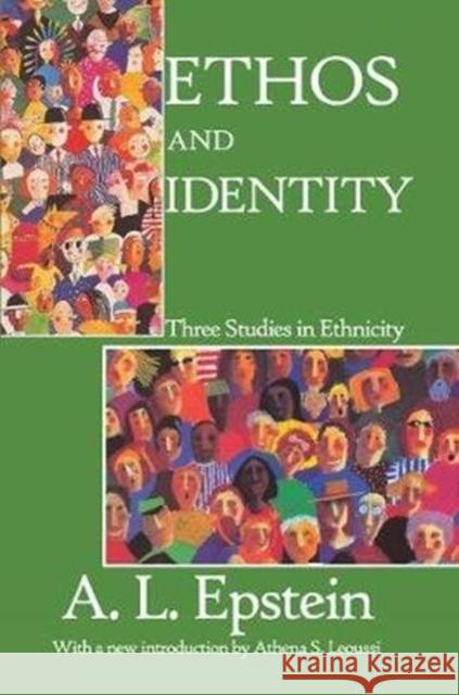 Ethos and Identity: Three Studies in Ethnicity Alan Merriam A. L. Epstein 9781138523098