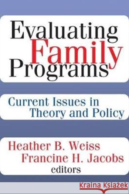Evaluating Family Programs: Current Issues in Theory and Policy Francine H. Jacobs 9781138523128 Taylor & Francis Ltd