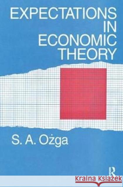 Expectations in Economic Theory S. A. Ozga 9781138523241