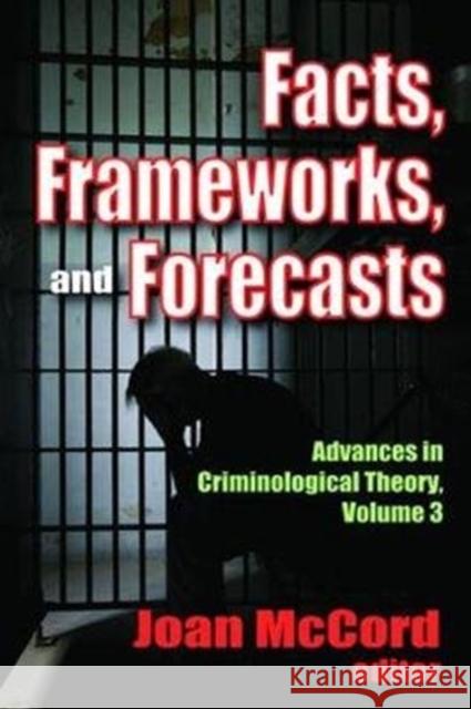 Facts, Frameworks, and Forecasts: Advances in Criminological Theory McCord, Joan 9781138523326 Routledge
