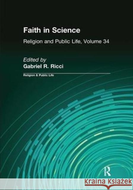 Faith in Science: Religion & Public Life Volume 34 Ricci, Gabriel R. 9781138523357 Routledge