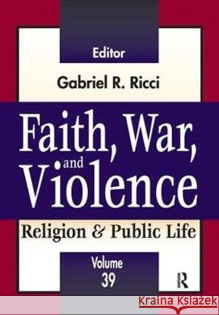 Faith, War, and Violence: Religion & Public Life Ricci, Gabriel R. 9781138523364 Routledge