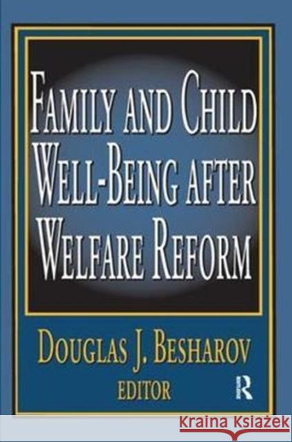 Family and Child Well-Being After Welfare Reform Douglas Besharov 9781138523395