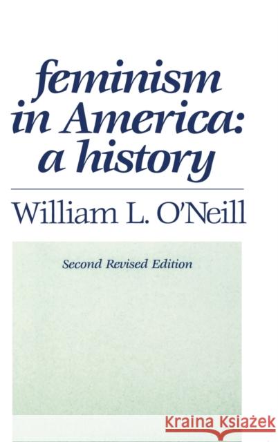 Feminism in America: A History William L. O'Neill 9781138523517 Routledge