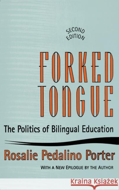 Forked Tongue: The Politics of Bilingual Education Rosalie Pedalino Porter 9781138523654 Routledge