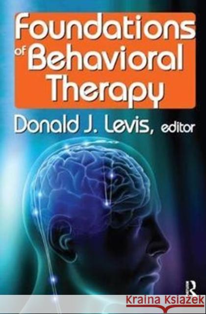 Foundations of Behavioral Therapy Donald Levis 9781138523661 Routledge