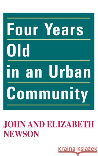 Four Years Old in an Urban Community John Newson Elizabeth Newson 9781138523739 Routledge