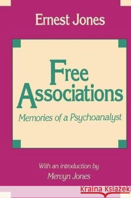 Free Associations: Memories of a Psychoanalyst Booker T. Washington Ernest Jones 9781138523791 Routledge