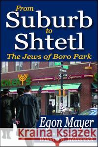 From Suburb to Shtetl: The Jews of Boro Park Egon Mayer William B. Helmreich 9781138523999