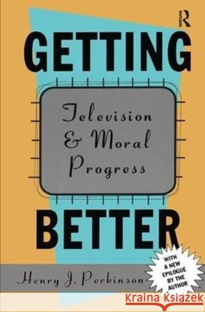 Getting Better: Television and Moral Progress Bryan Green 9781138524323 Routledge