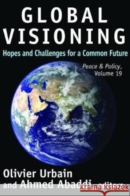 Global Visioning: Hopes and Challenges for a Common Future Ahmed Abaddi 9781138524415 Routledge