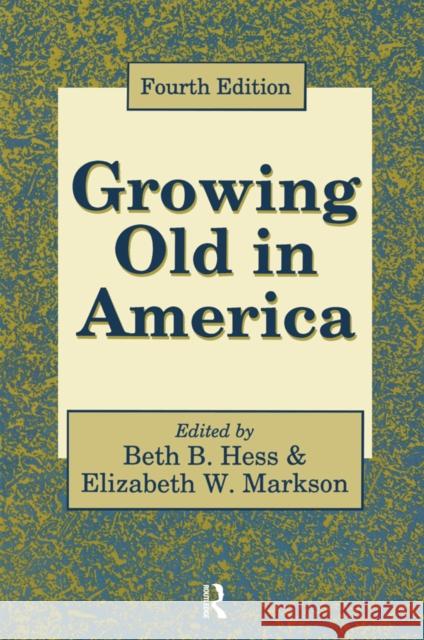 Growing Old in America: New Perspectives on Old Age Hess, Beth 9781138524590