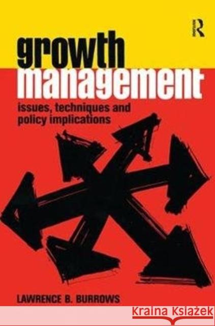 Growth Management: Issues, Techniques and Policy Implications Burrows, Lawrence B. 9781138524613 Routledge