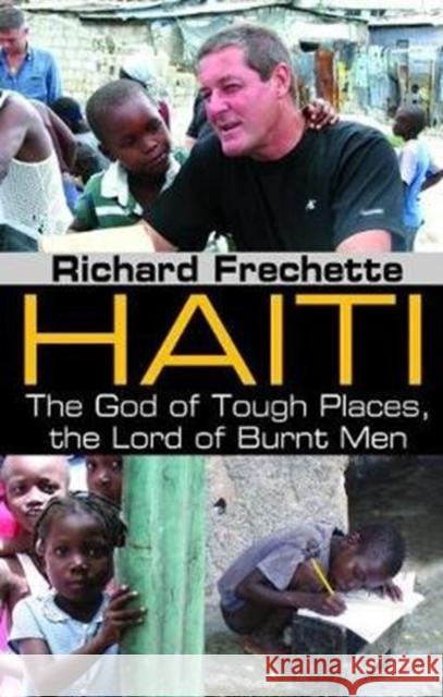 Haiti: The God of Tough Places, the Lord of Burnt Men Richard Frechette 9781138524668 Taylor & Francis Ltd