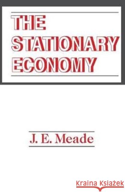 The Stationary Economy J. E. Meade 9781138524712 Routledge
