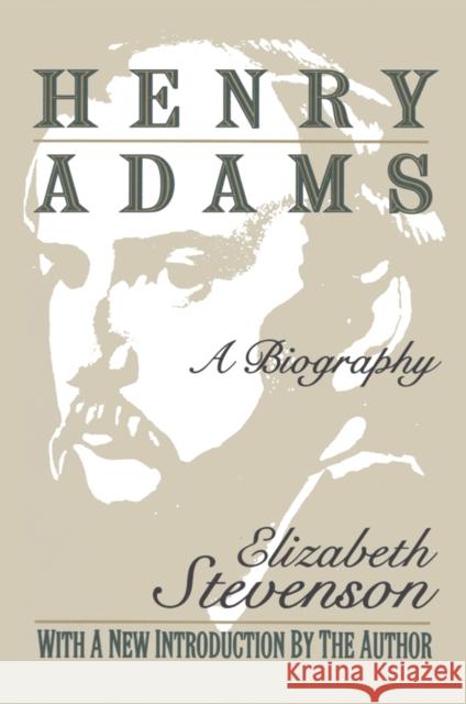 Henry Adams: A Biography Elizabeth Stevenson 9781138524774 Routledge