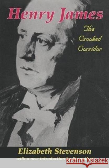 Henry James: The Crooked Corridor Elizabeth Stevenson 9781138524798 Routledge
