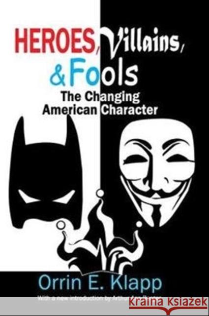 Heroes, Villains, and Fools: The Changing American Character Orrin E. Klapp 9781138524828