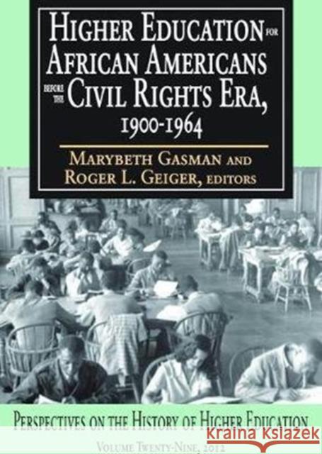 Higher Education for African Americans Before the Civil Rights Era, 1900-1964 Craig Lamay Marybeth Gasman 9781138524835