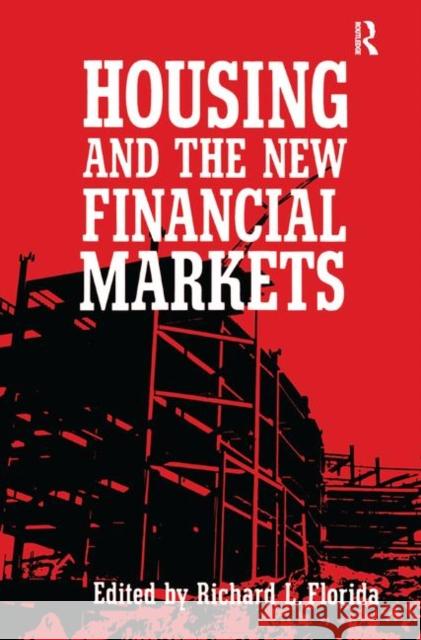 Housing and the New Financial Mark Richard Florida 9781138525283 Taylor and Francis