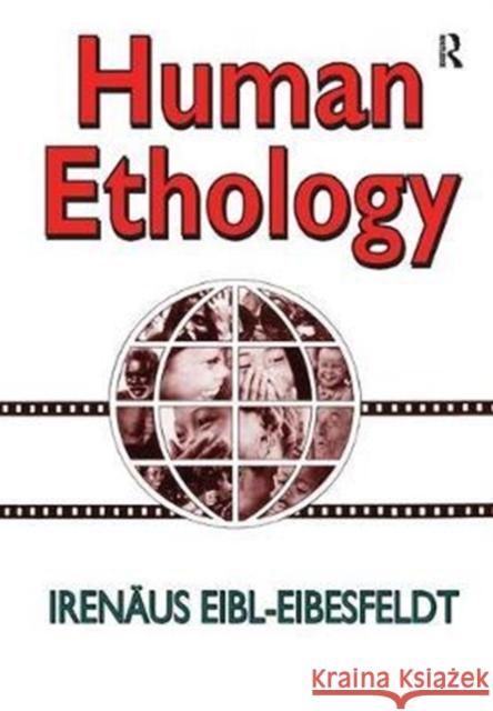 Human Ethology Irenaus Eibl-Eibesfeldt 9781138525443 Routledge