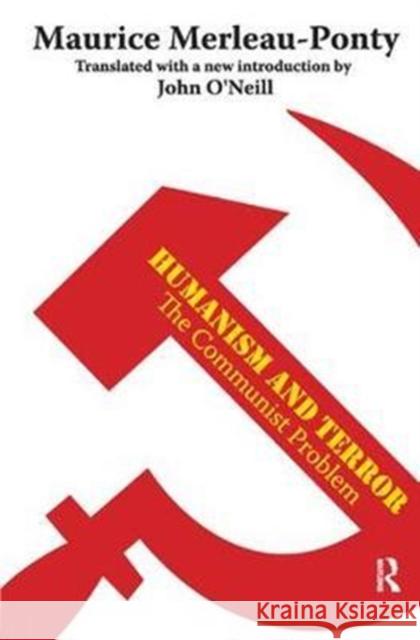 Humanism and Terror: The Communist Problem Maurice Merleau-Ponty, Ithiel de Sola Pool, John O'Neill 9781138525504