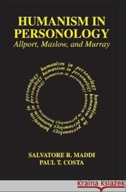 Humanism in Personology: Allport, Maslow, and Murray Paul Costa 9781138525511 Routledge