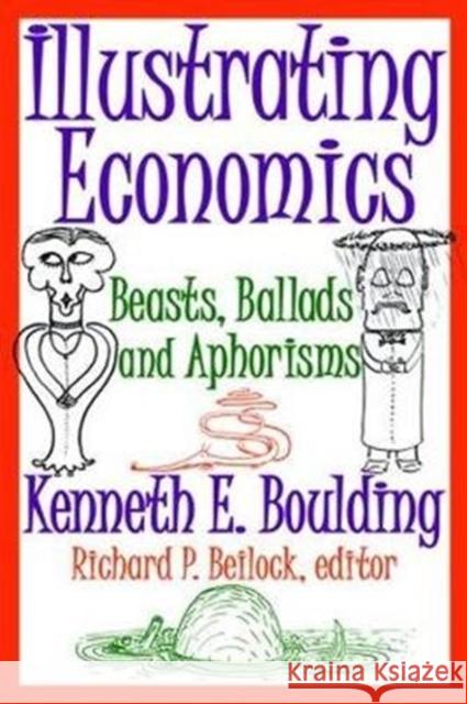 Illustrating Economics: Beasts, Ballads and Aphorisms Kenneth E. Boulding 9781138525696 Routledge