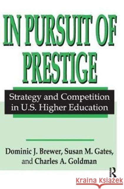 In Pursuit of Prestige: Strategy and Competition in U.S. Higher Education Robbins, Thomas 9781138525900