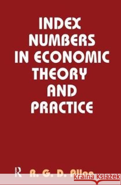 Index Numbers in Economic Theory and Practice R. G. D. Allen 9781138525993 Routledge