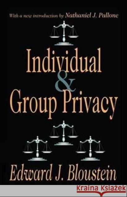 Individual and Group Privacy Edward J. Bloustein Nathaniel J. Pallone 9781138526006 Routledge