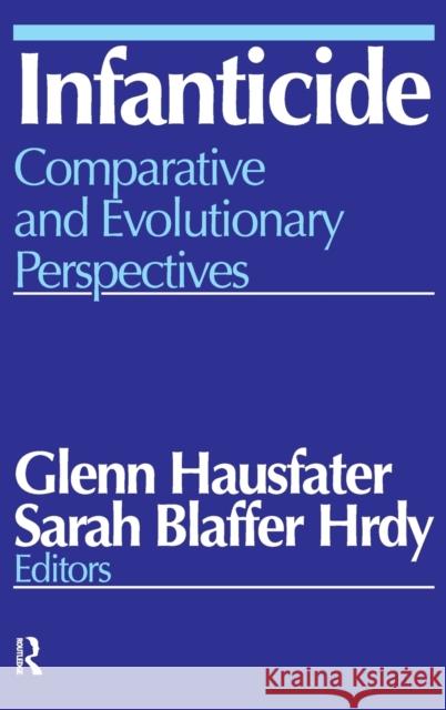 Infanticide: Comparative and Evolutionary Perspectives Glenn Hausfater Sarah Blaffer Hrdy 9781138526068