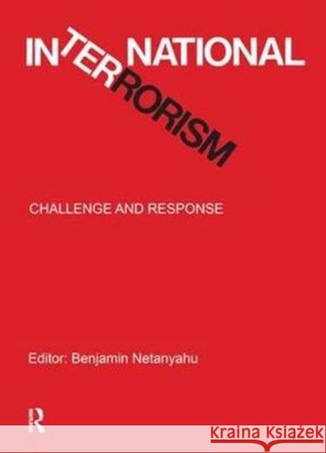 International Terrorism: Challenge and Response Benjamin Netanyahu 9781138526273